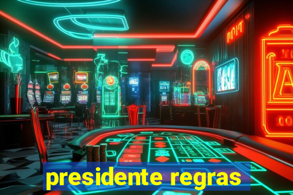 presidente regras